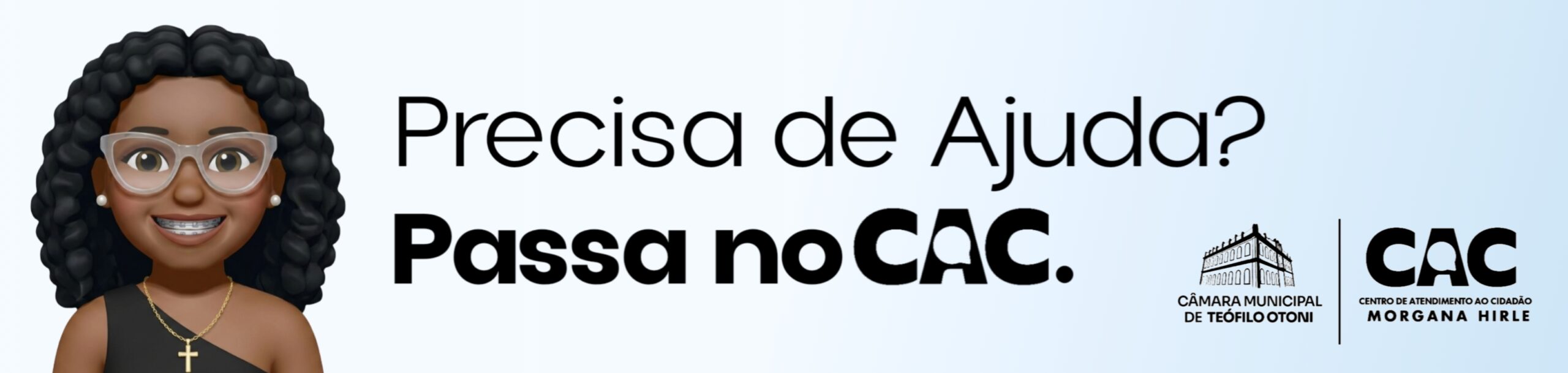 Precisa de ajuda? Passa no CAC.